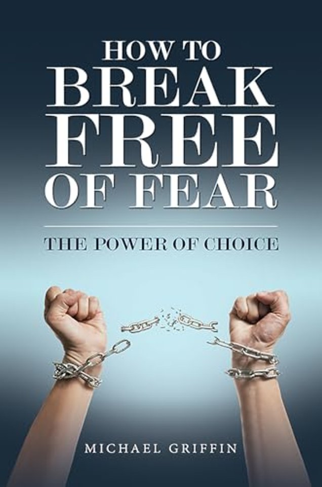 How to Break Free of Fear