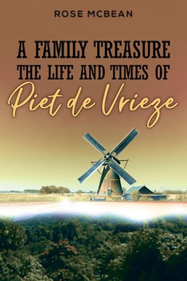 A Family Treasure: The Life And Times Of Piet de Vrieze