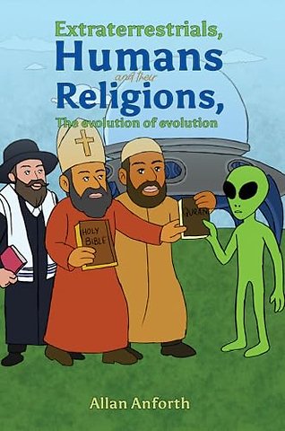 Extraterrestrials, Humans and their Religions, The evolution of evolution