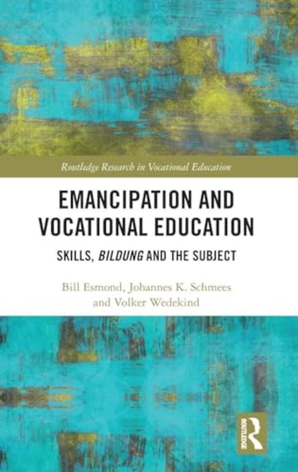 Emancipation and Vocational Education: Skills, Bildung and the Subject