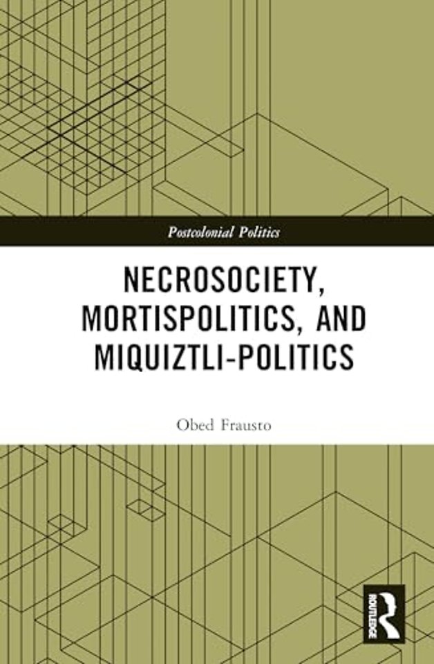 Necrosociety, Mortispolitics, and Miquiztli-politics