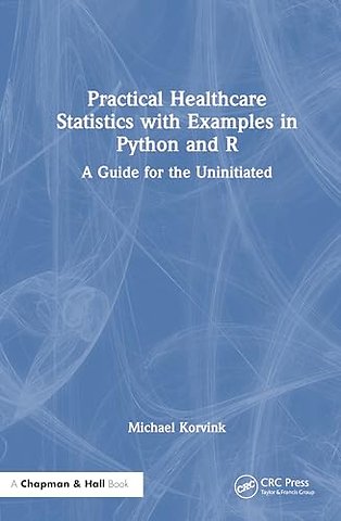 Practical Healthcare Statistics with Examples in Python and R