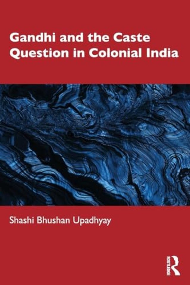 Gandhi and the Caste Question in Colonial India
