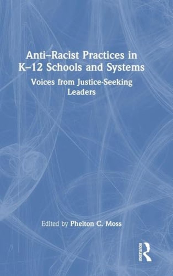 Anti–Racist Practices in K–12 Schools and Systems
