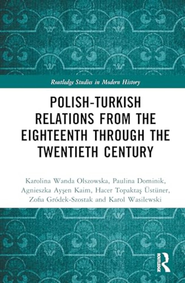 Polish-Turkish Relations from the Eighteenth through the Twentieth Century