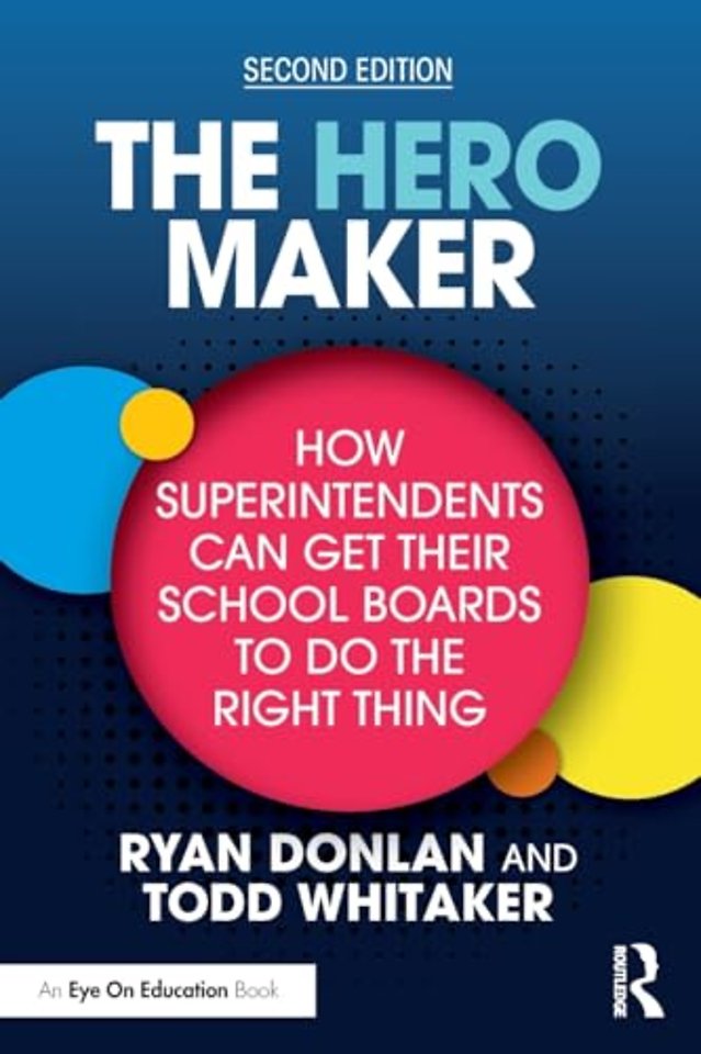 The Hero Maker: How Superintendents Can Get Their School Boards to Do the Right Thing