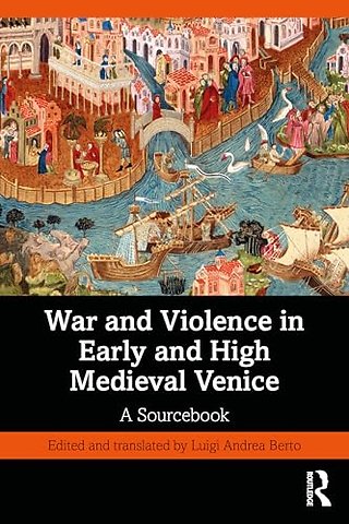 War and Violence in Early and High Medieval Venice