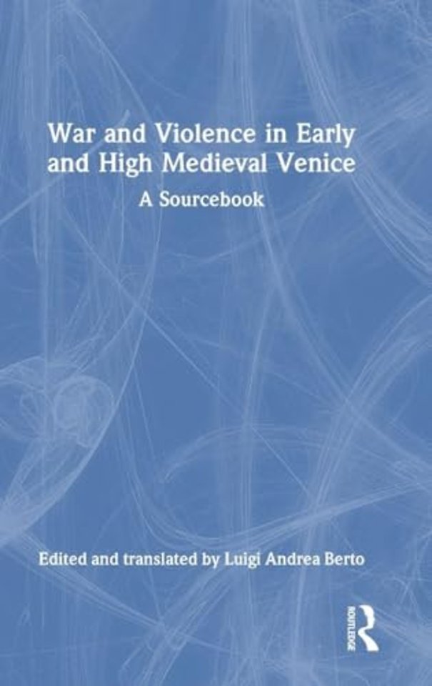 War and Violence in Early and High Medieval Venice