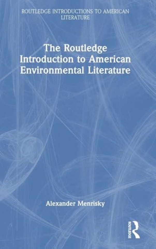 The Routledge Introduction to American Environmental Literature
