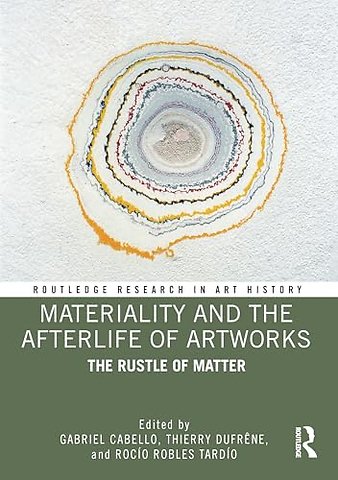 Materiality and The Afterlife of Artworks