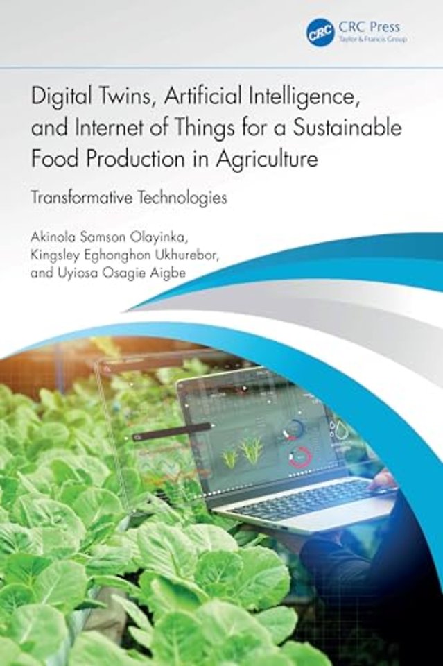 Digital Twins, Artificial Intelligence, and Internet of Things for a Sustainable Food Production in Agriculture