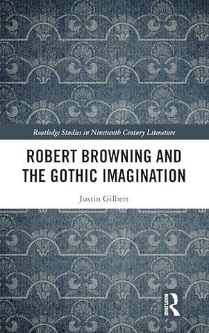 Robert Browning and the Gothic Imagination