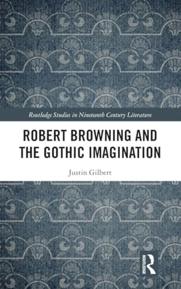 Robert Browning and the Gothic Imagination