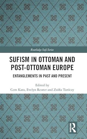 Sufism in Ottoman and Post-Ottoman Europe