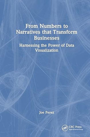 From Numbers to Narratives that Transform Businesses