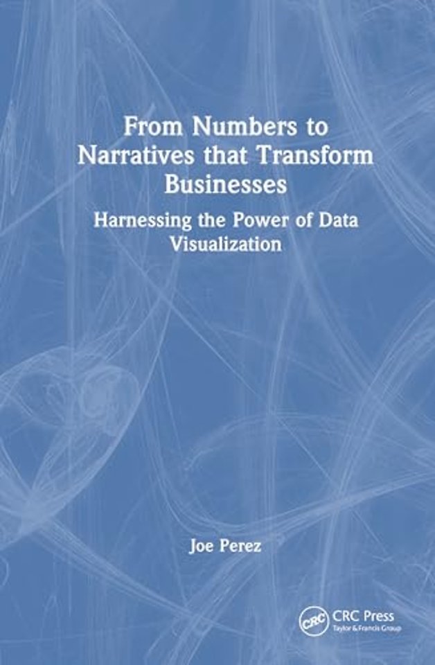 From Numbers to Narratives that Transform Businesses