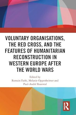 Voluntary Organisations, the Red Cross, and the Features of Humanitarian Reconstruction in Western Europe after the World Wars
