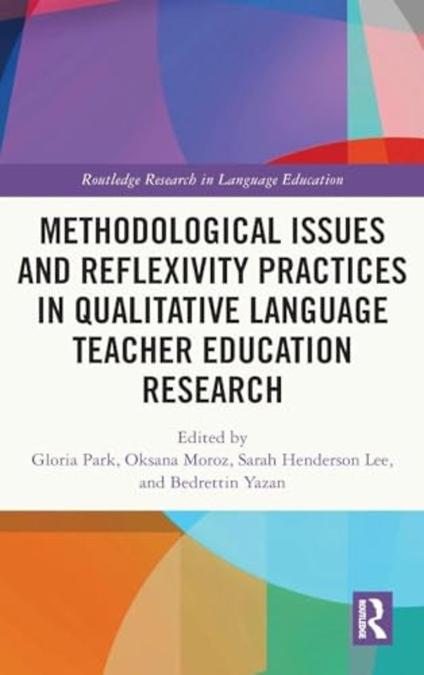 Methodological Issues and Reflexivity Practices in Qualitative Language Teacher Education Research