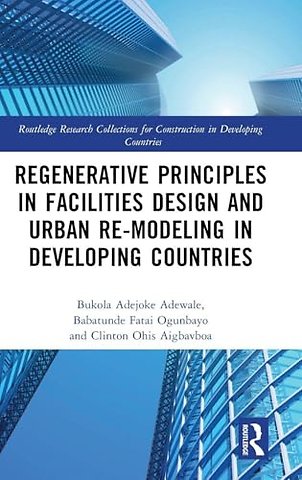 Regenerative Principles in Facilities Design and Urban Re-modeling in Developing Countries
