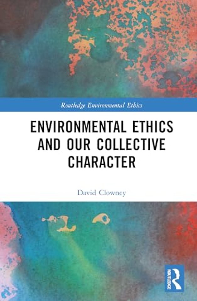 Environmental Ethics and our Collective Character