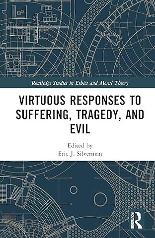 Virtuous Responses to Suffering, Tragedy, and Evil