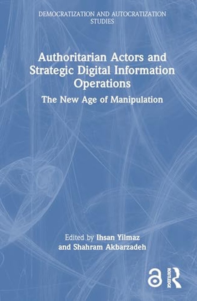 Authoritarian Actors and Strategic Digital Information Operations