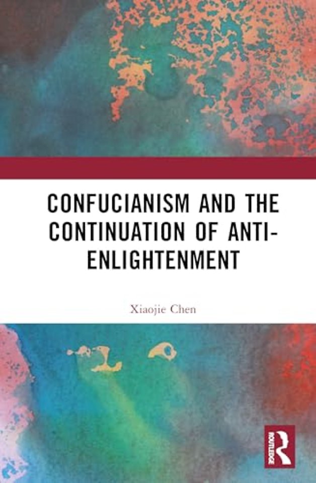 Confucianism and the Continuation of Anti-Enlightenment