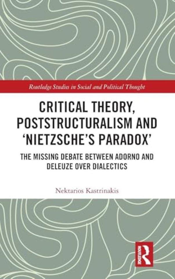 Critical Theory, Poststructuralism and ‘Nietzsche’s Paradox’