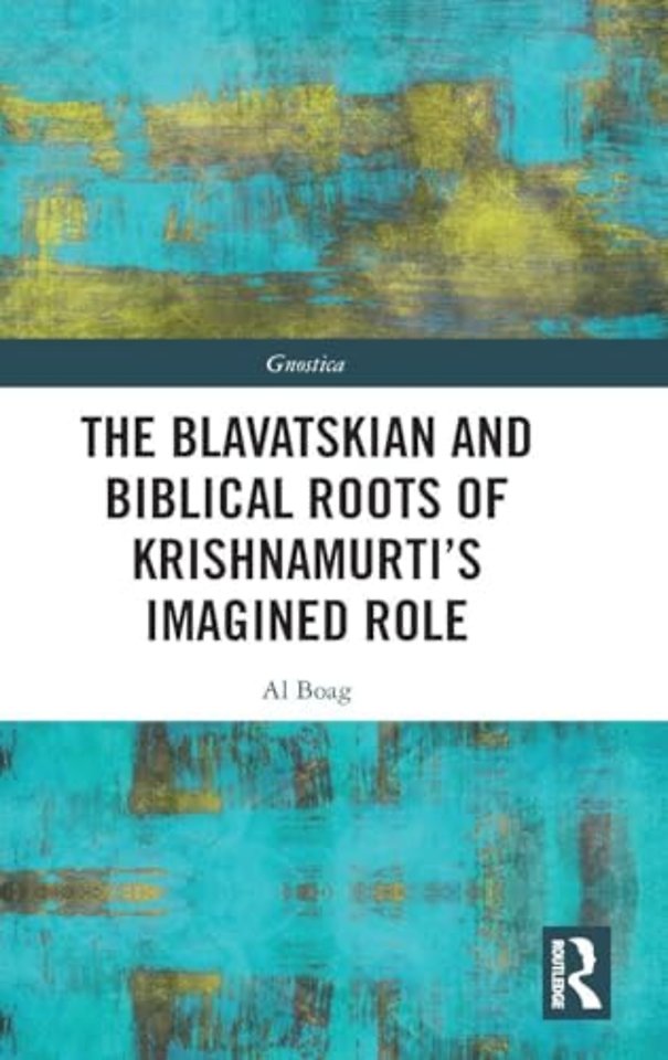 The Blavatskian and Biblical Roots of Krishnamurti’s Imagined Role