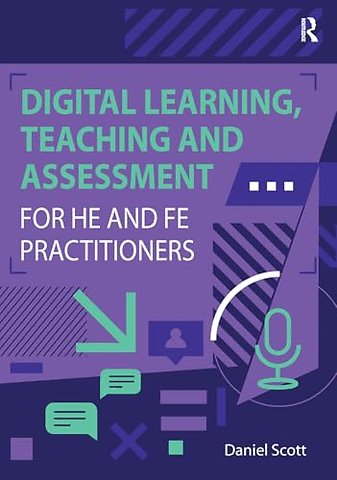 Digital Learning, Teaching and Assessment for HE and FE Practitioners