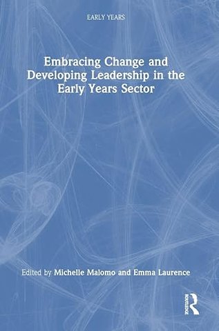 Embracing Change and Developing Leadership in the Early Years Sector