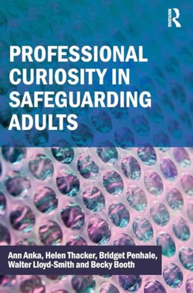 Professional Curiosity in Safeguarding Adults
