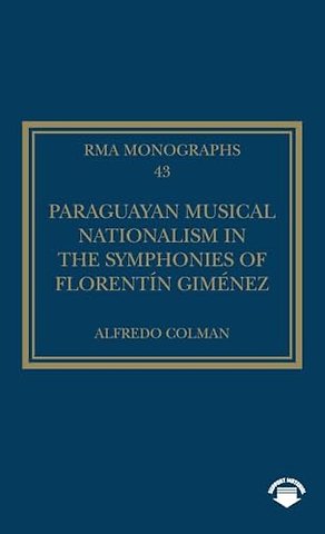 Paraguayan Musical Nationalism in the Symphonies of Florentin Gimenez