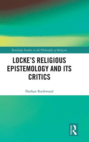 Locke’s Religious Epistemology and Its Critics