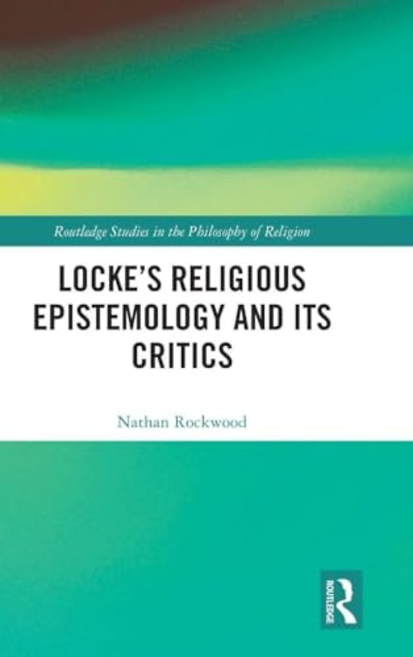 Locke’s Religious Epistemology and Its Critics