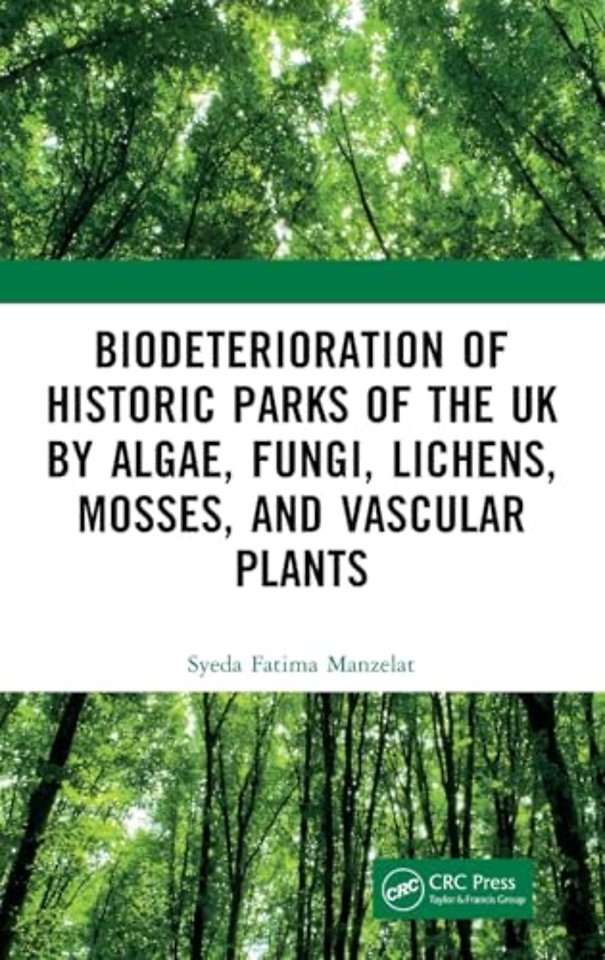 Biodeterioration of Historic Parks of the UK by Algae, Fungi, Lichens, Mosses, and Vascular Plants