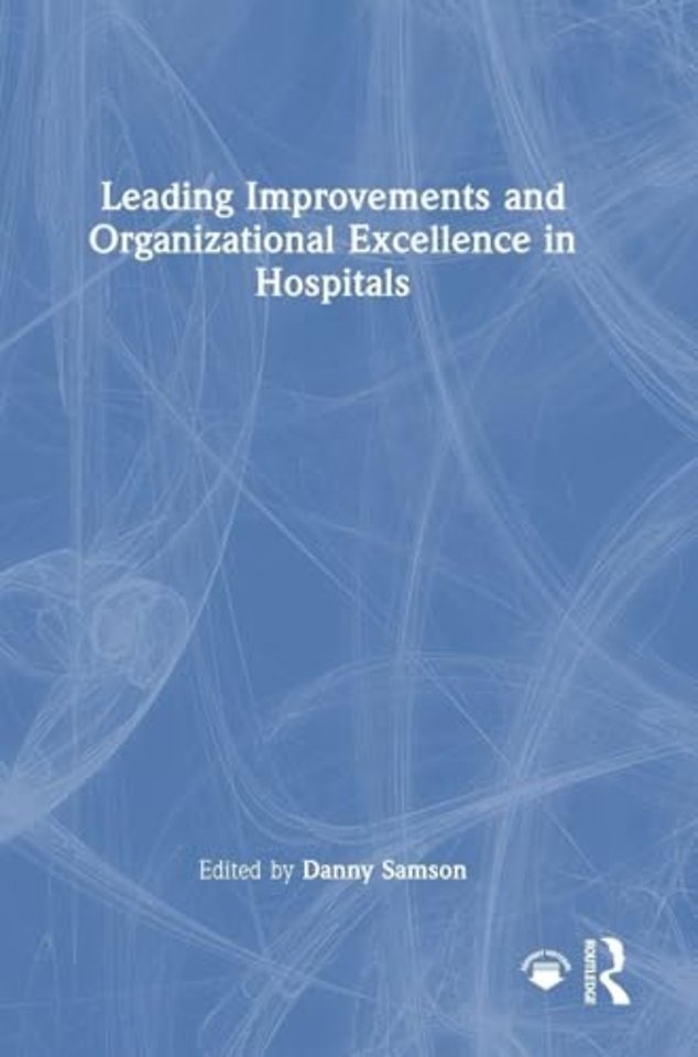 Leading Improvements and Organizational Excellence in Hospitals