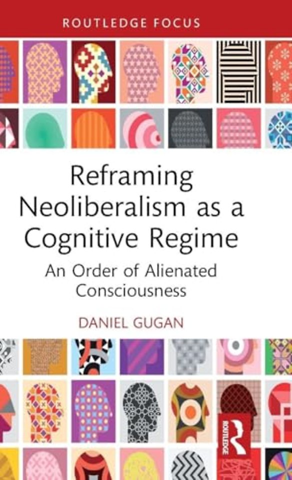 Reframing Neoliberalism as a Cognitive Regime