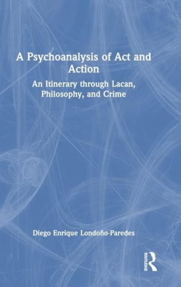 A Psychoanalysis of Act and Action