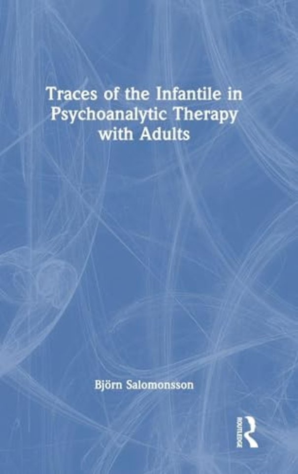 Traces of the Infantile in Psychoanalytic Therapy with Adults