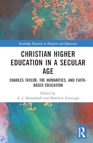 Christian Higher Education in a Secular Age
