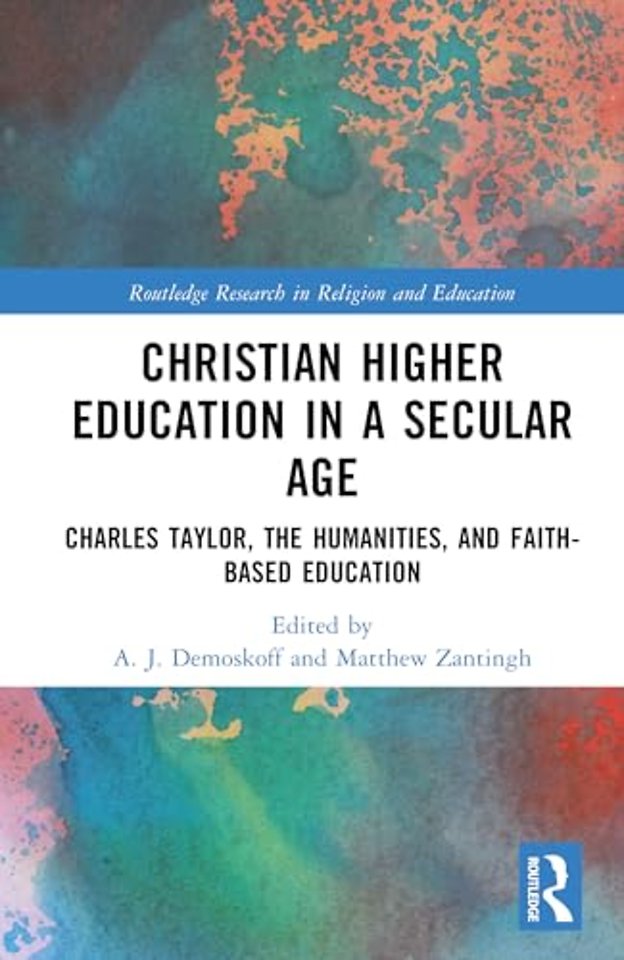 Christian Higher Education in a Secular Age