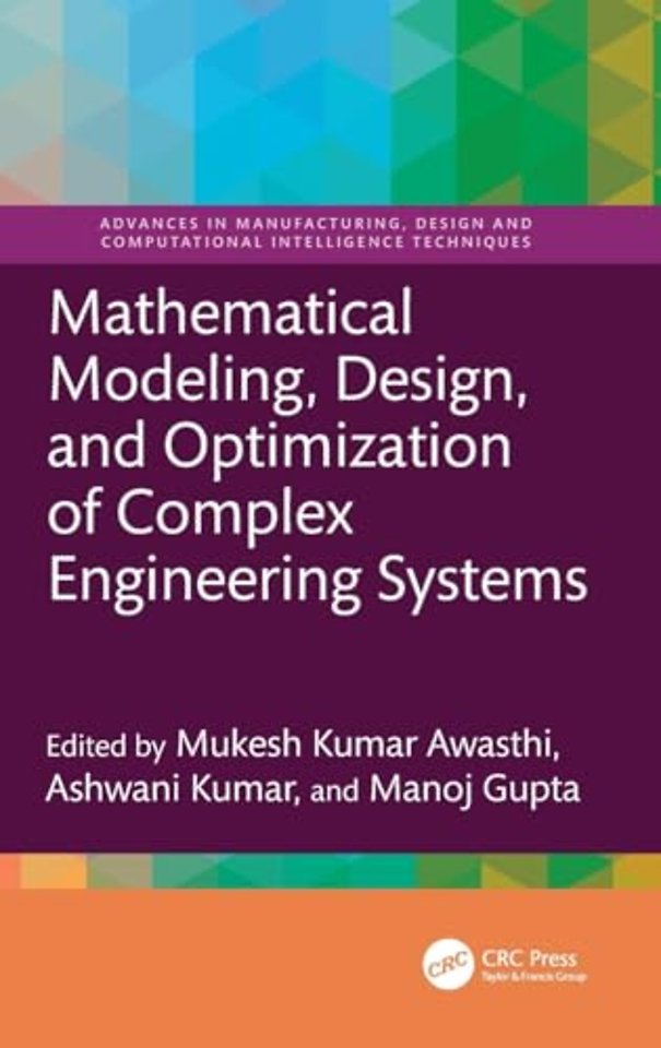 Mathematical Modeling, Design, and Optimization of Complex Engineering Systems