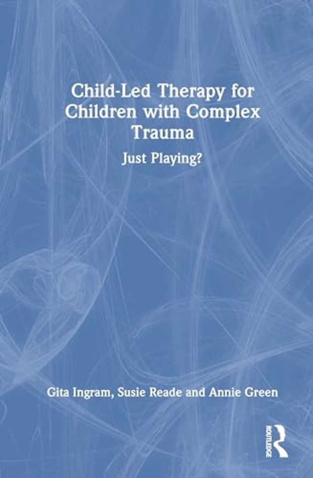 Child-Led Therapy for Children with Complex Trauma