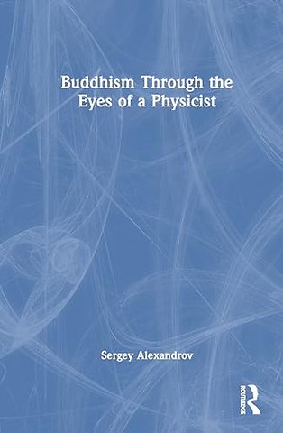 Buddhism Through the Eyes of a Physicist