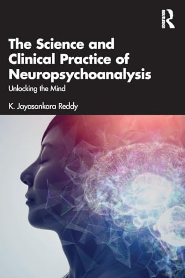 The Science and Clinical Practice of Neuropsychoanalysis