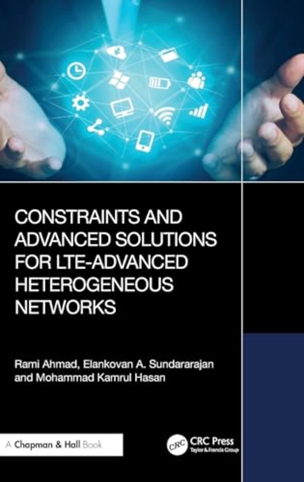 Constraints and Advanced Solutions for LTE-Advanced Heterogeneous Networks