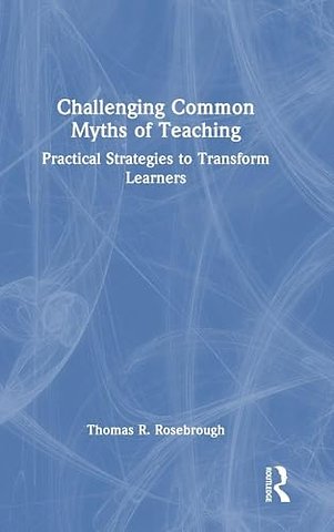Challenging Common Myths of Teaching