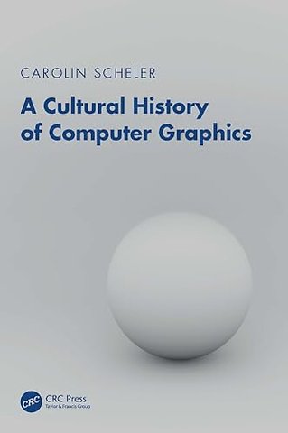 A Cultural History of Computer Graphics