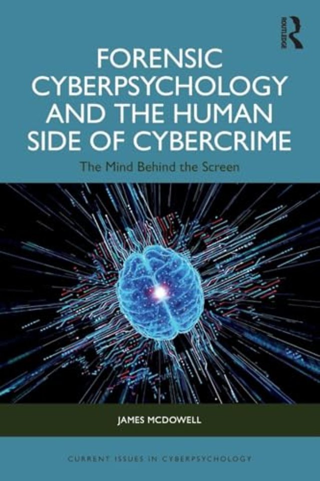 Forensic Cyberpsychology and the Human Side of Cybercrime